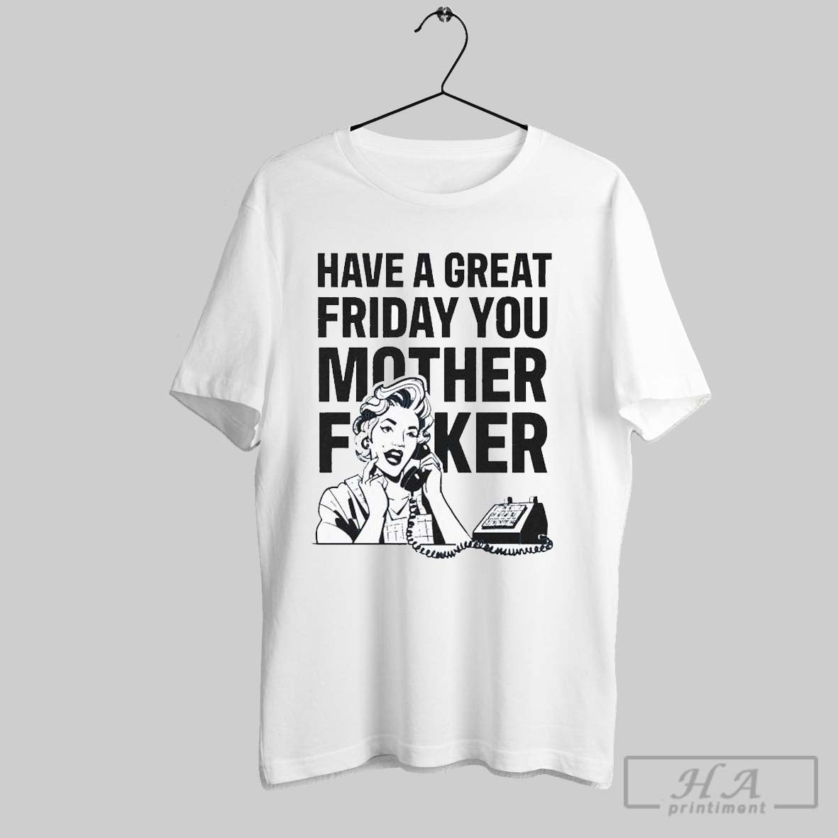 The News Junkie Have A Great Friday You Mother Fucker Last Minute Message T Shirts
