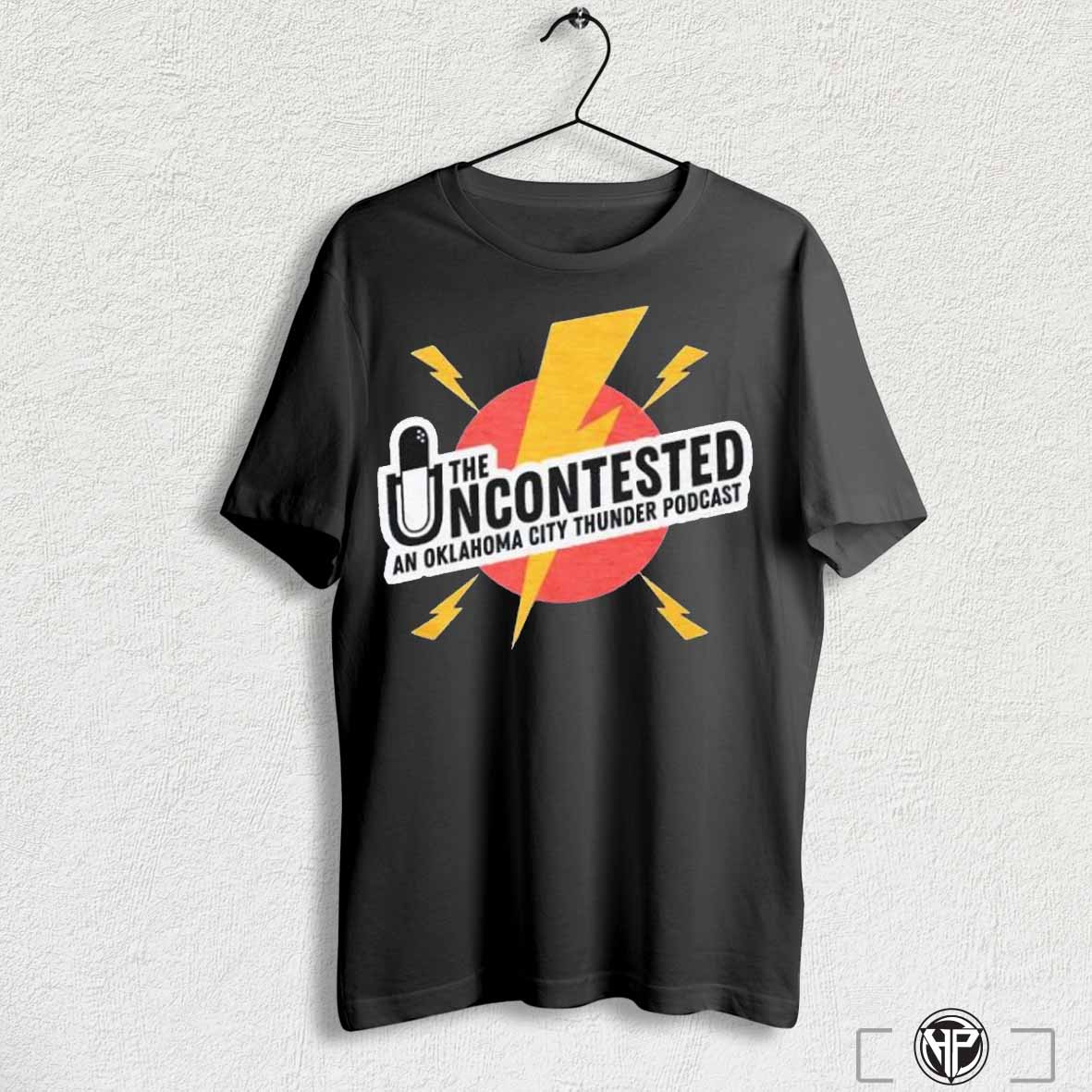 The Uncontested An Oklahoma City Thunder Podcast Shirts Trending