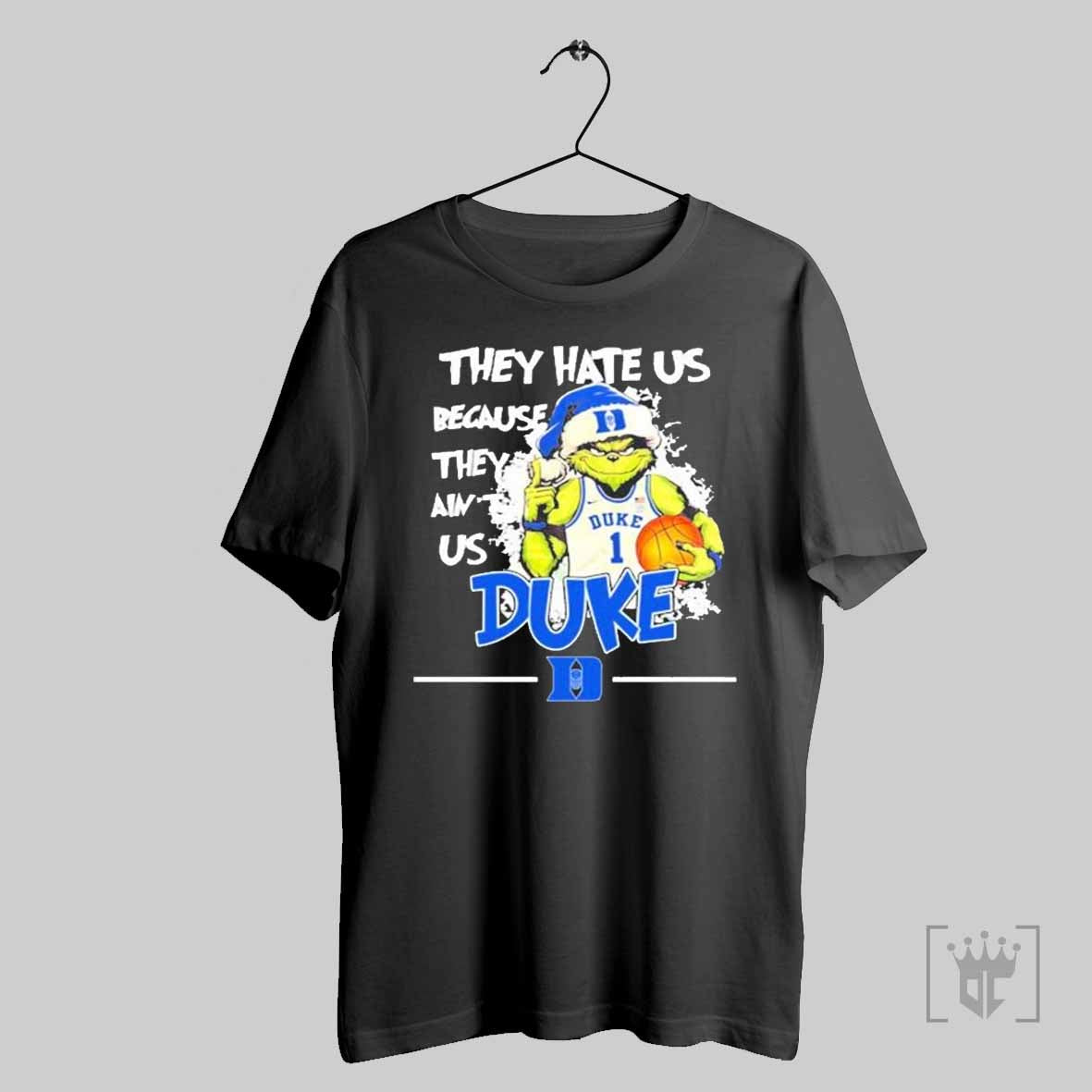 They Hate Us Because They Aint Us Duke Grinch T Shirt