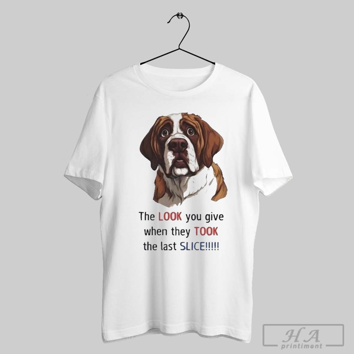 The Look You Give When They Took The Last Slice Dog T Shirt