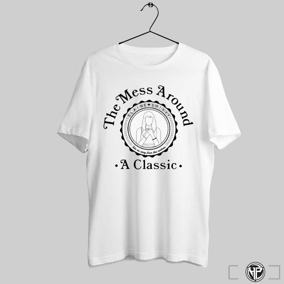 The Mess Around A Classic Elaines Big Day Crest T Shirts Trendy Sweatshirt