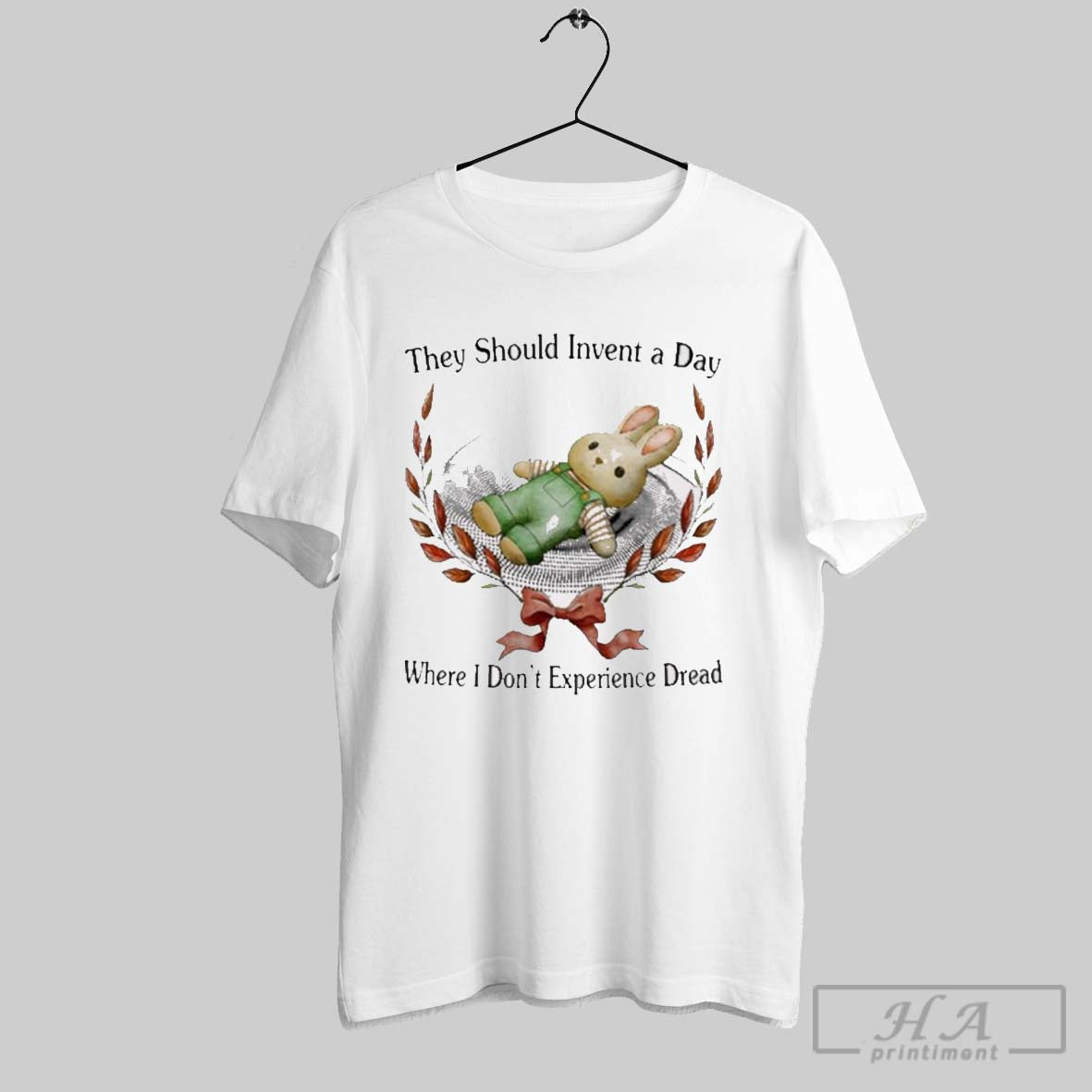 They Should Invent A Day Where I Dont Experience Dread T Shirt