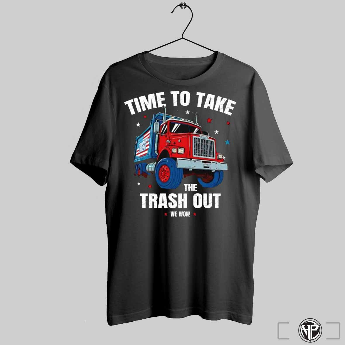 Time To Take The Trash Out We Won Shirt Trendy Sweatshirt