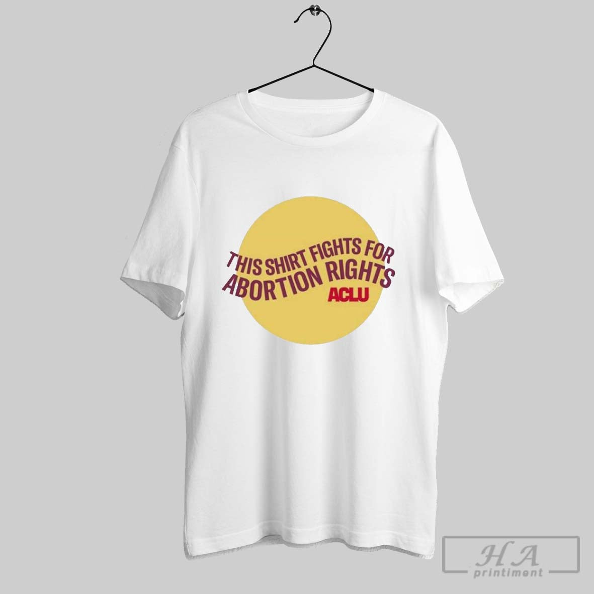 This Shirt Fights For Abortion Rights Aclu T Shirts