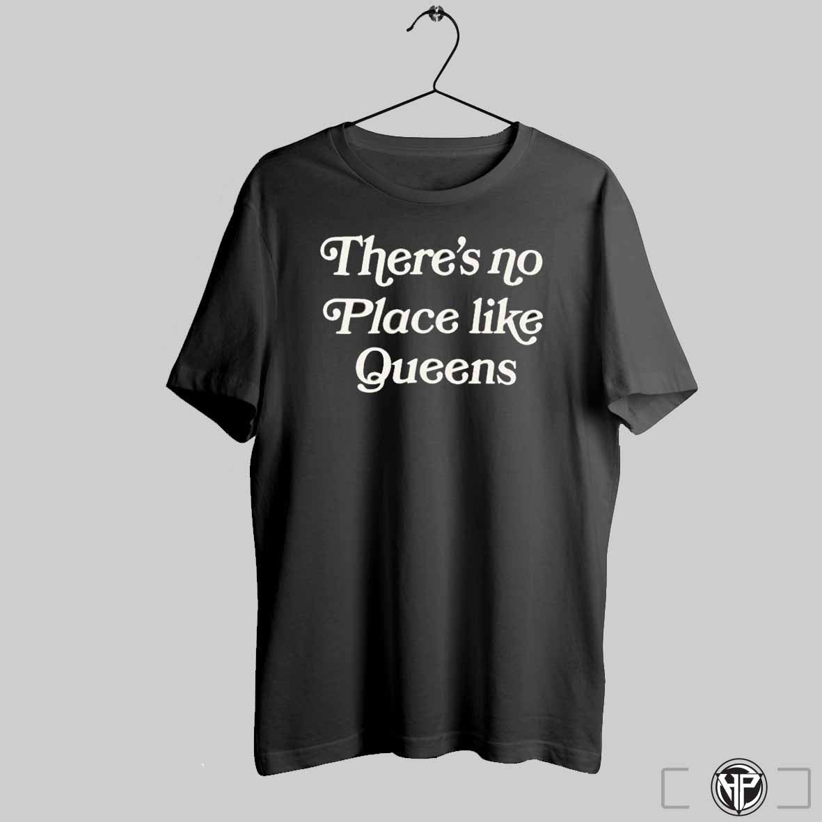 Theres No Place Like Queens Shirts Trendy Sweatshirt