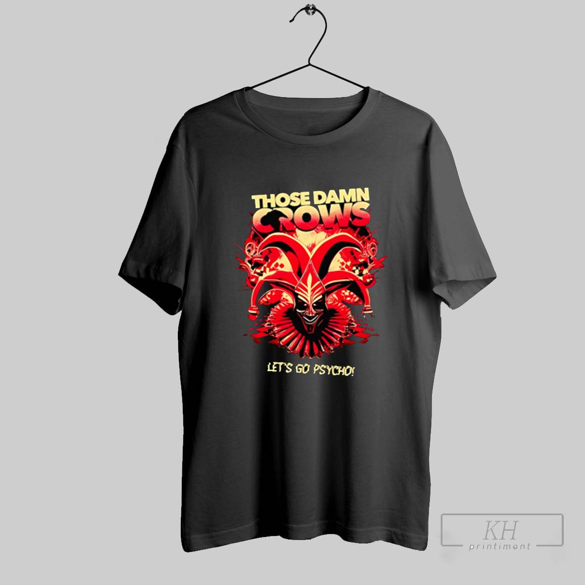 Those Damn Crows Lets Go Psycho Shirt Sweatshirt Tee Shirt