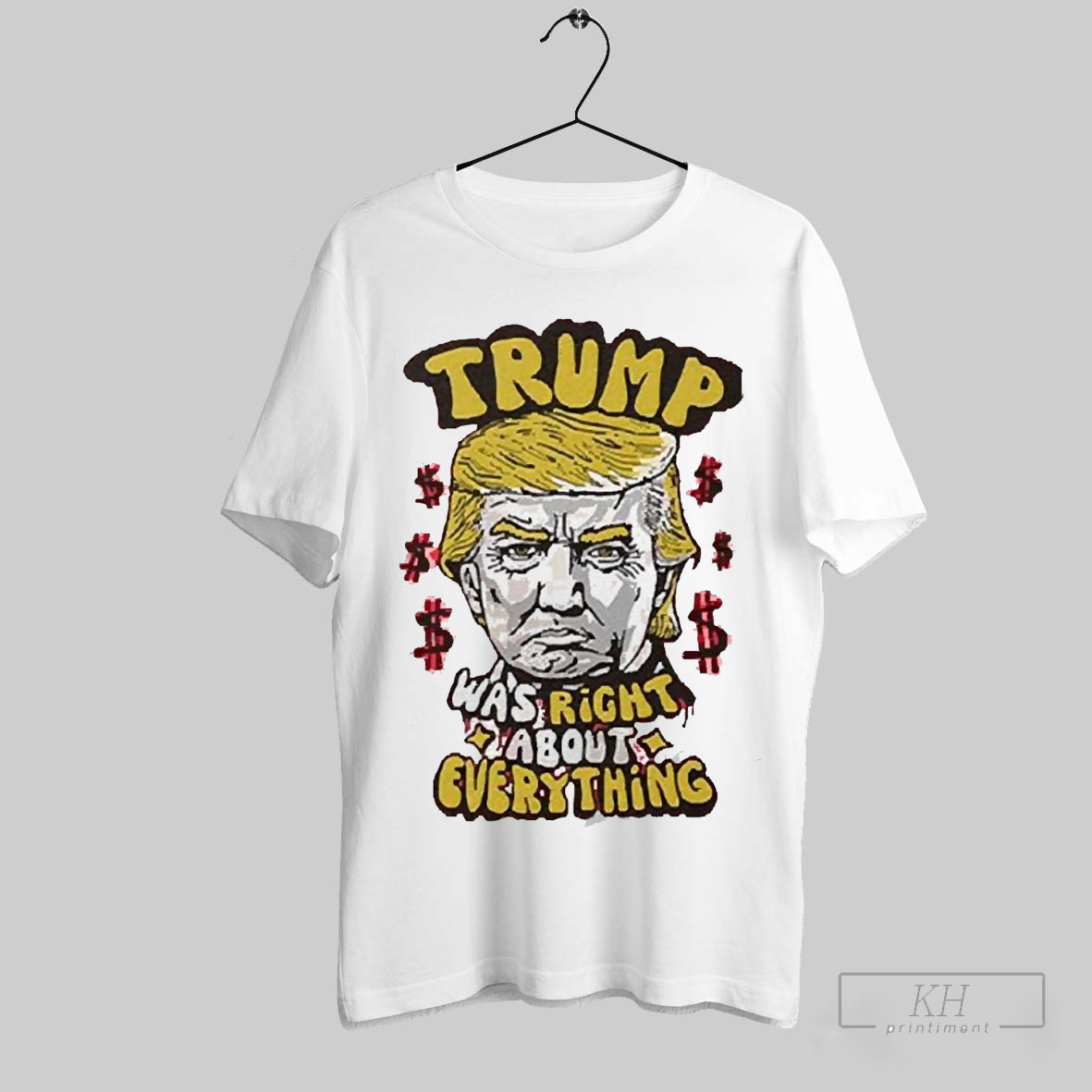 The Original Pro Donald Trump Trump Was Right About Everything 2025 Shirts T Shirt