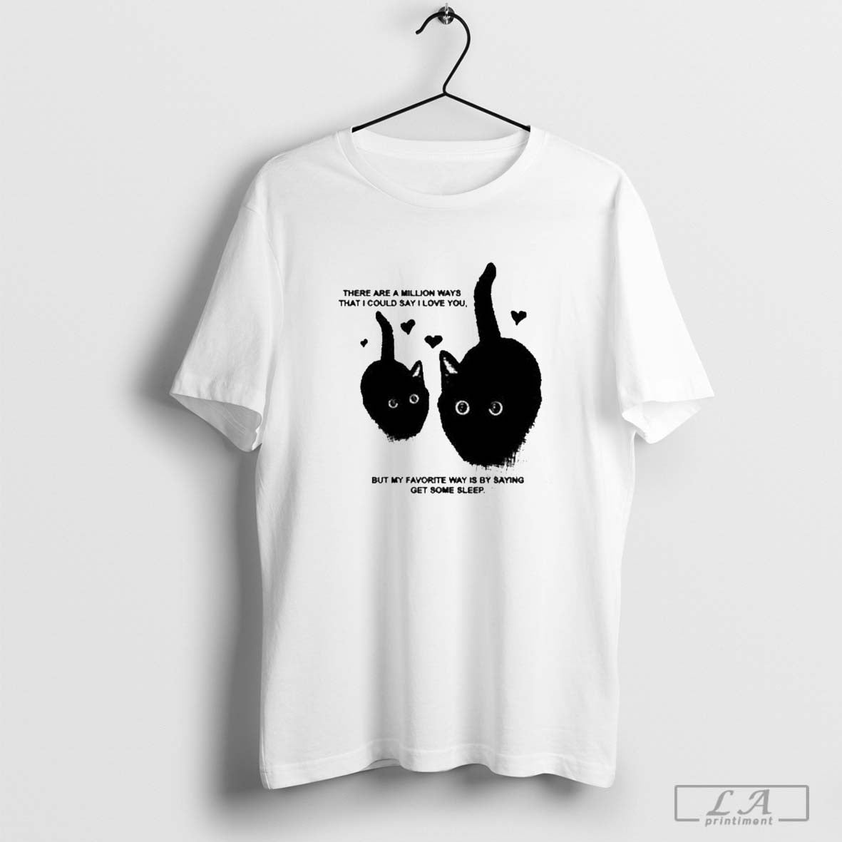 There Are A Million Ways That I Could Say I Love You But My Favorite Way Is By Saying Get Some Sleep Shirt