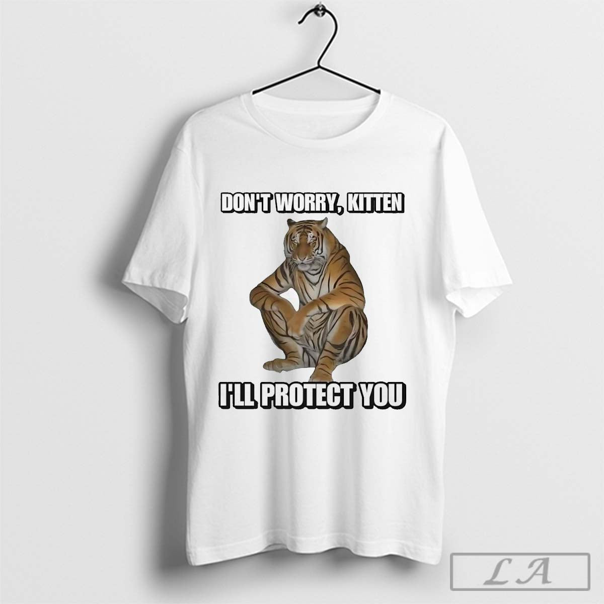 Tigers don’t worry kitten I’ll protect you shirt