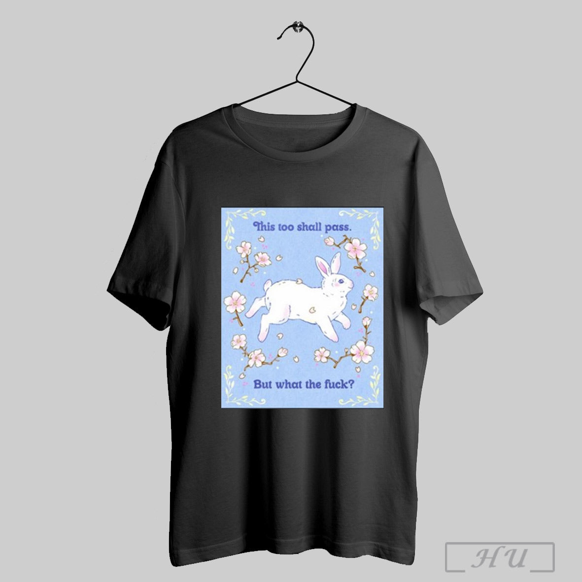 This Too Shall Pass But What The Fuck New T Shirt Sweatshirt