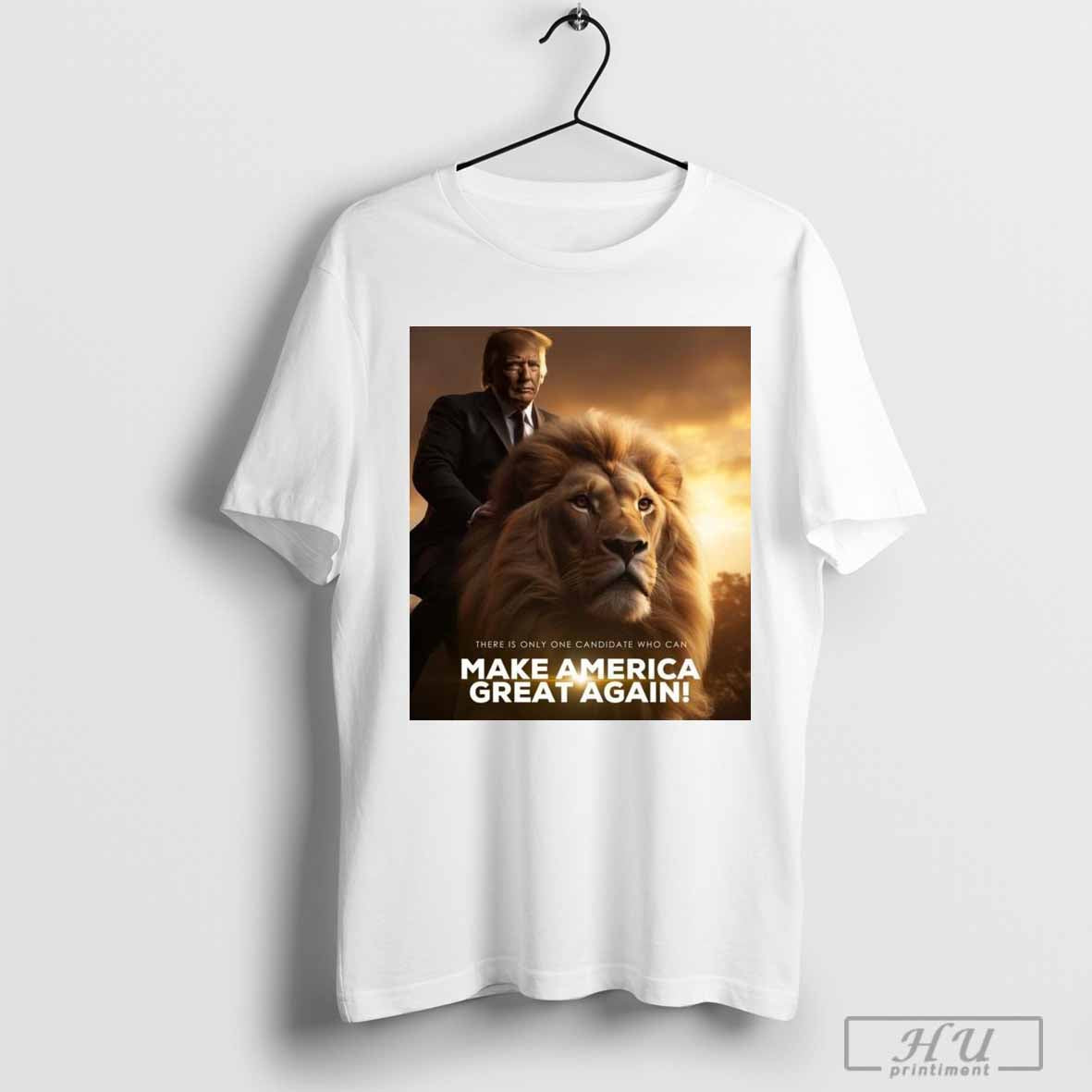 There is Only one Candidate Who can Make America Great Again Donald Trump T-shirt