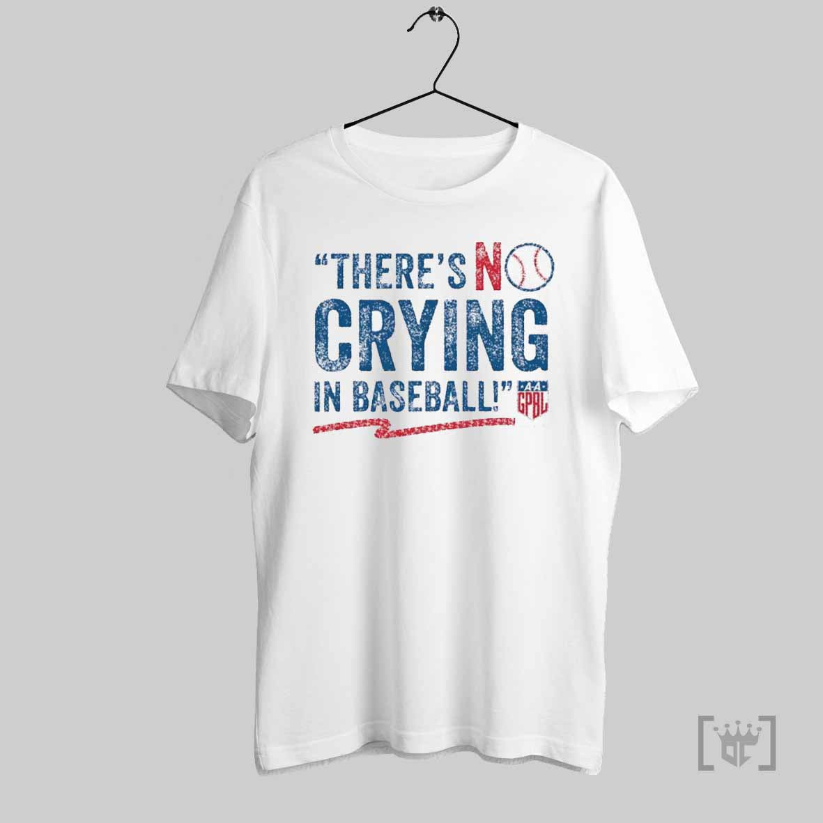 Theres No Crying In Baseball 1943 1954 T Shirt