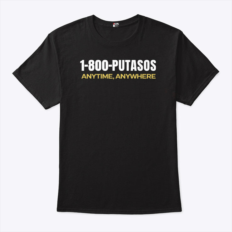 1-800-Putasos Anytime Anywhere T Shirt