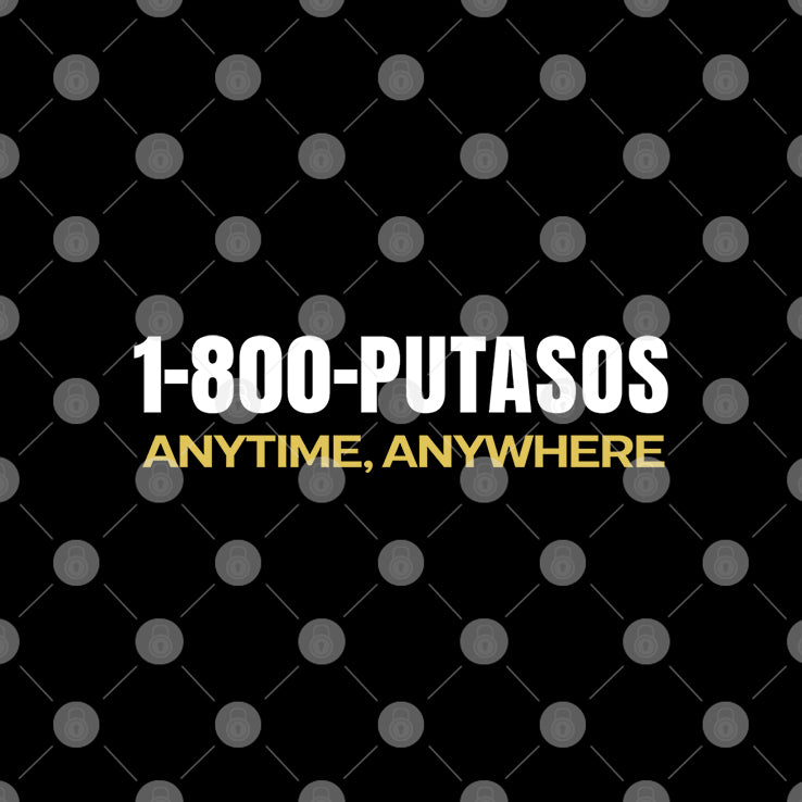 1-800-Putasos Anytime Anywhere T Shirt