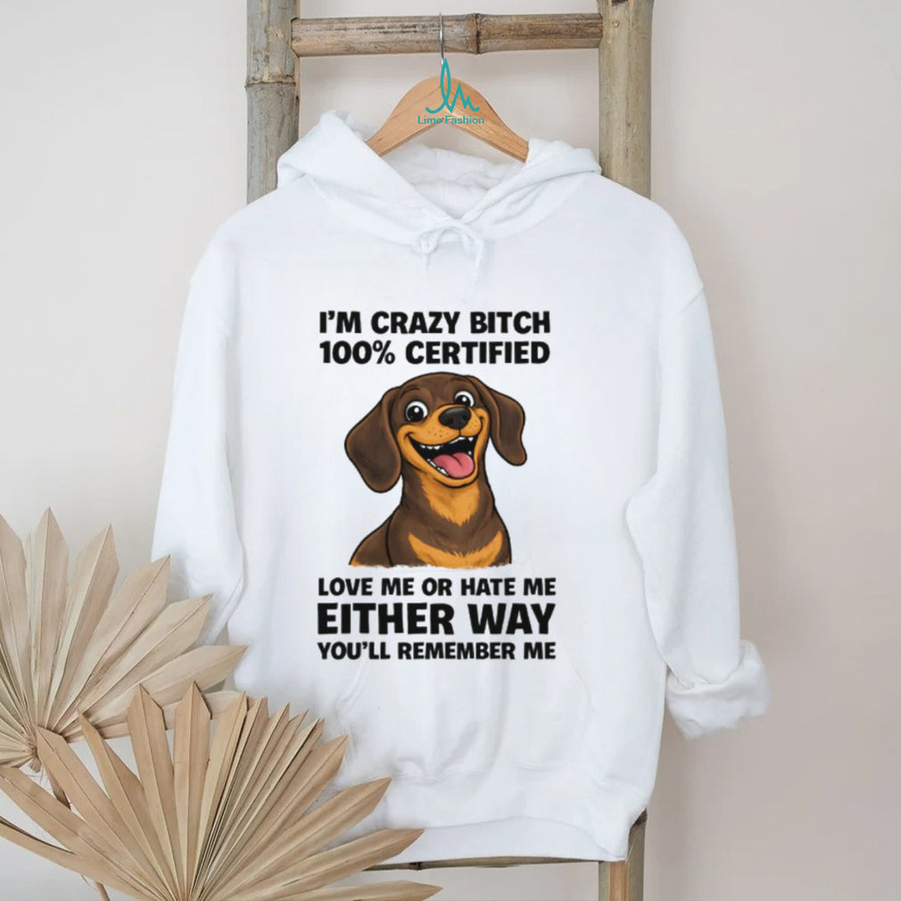 100% Certified Crazy Bitch Dachshund T Shirt Funny Dog Mom Gift