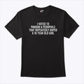 I Voted To Pardon A Pedophile That Repeatedly Raped A 10-year-old Girl T Shirt