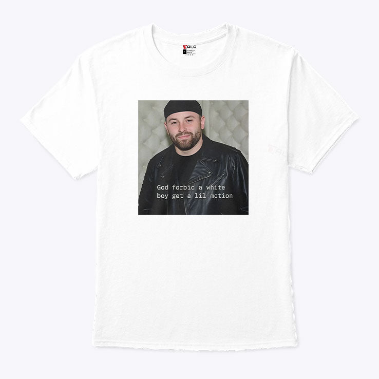 Baker Mayfield God Forbid A White Boy Get A Lil Motion T Shirt