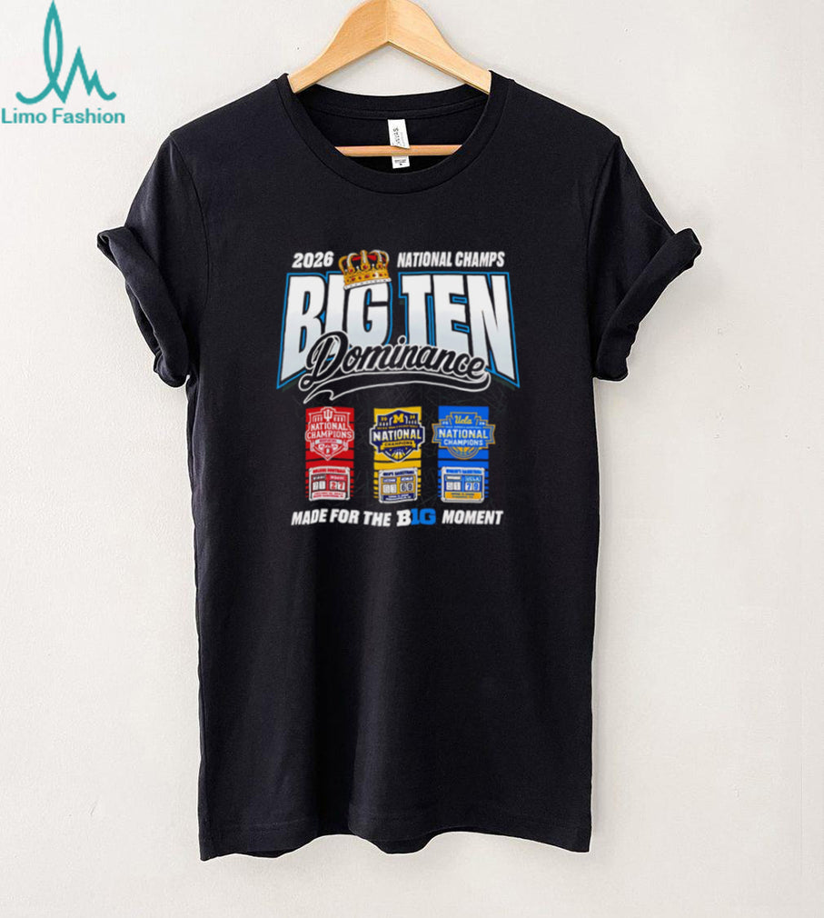 2026 Big Ten Dominance National Champions Michigan UConn UCLA Conference Pride Fans T Shirt