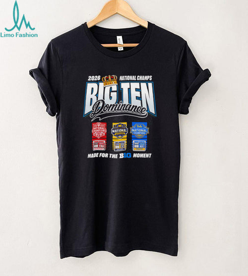 2026 Big Ten Dominance National Champions Michigan UConn UCLA Conference Pride Fans T Shirt