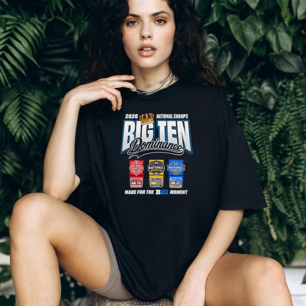 2026 Big Ten Dominance National Champions Michigan UConn UCLA Conference Pride Fans T Shirt