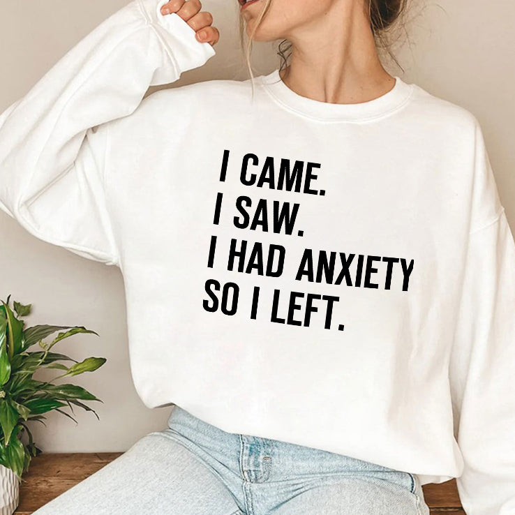 I Came I Saw I Had Anxiety So I Left T Shirt