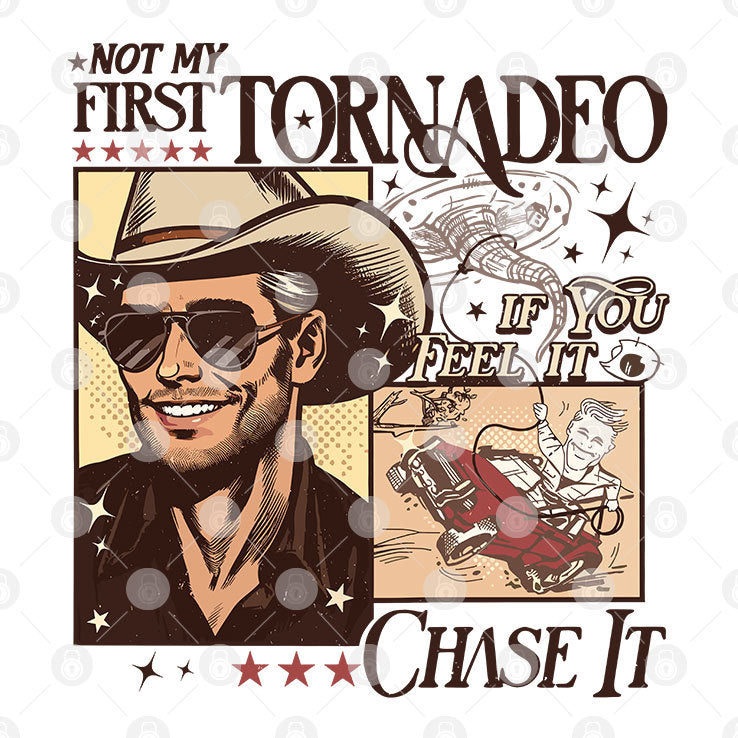 Not My First Tornadeo If You Feel It Chase It Shirt