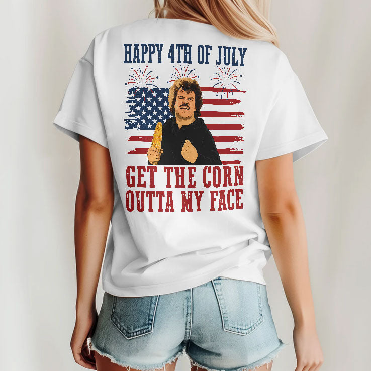 Get The Corn Outta My Face Funny Nacho Libre 4th of July T Shirt