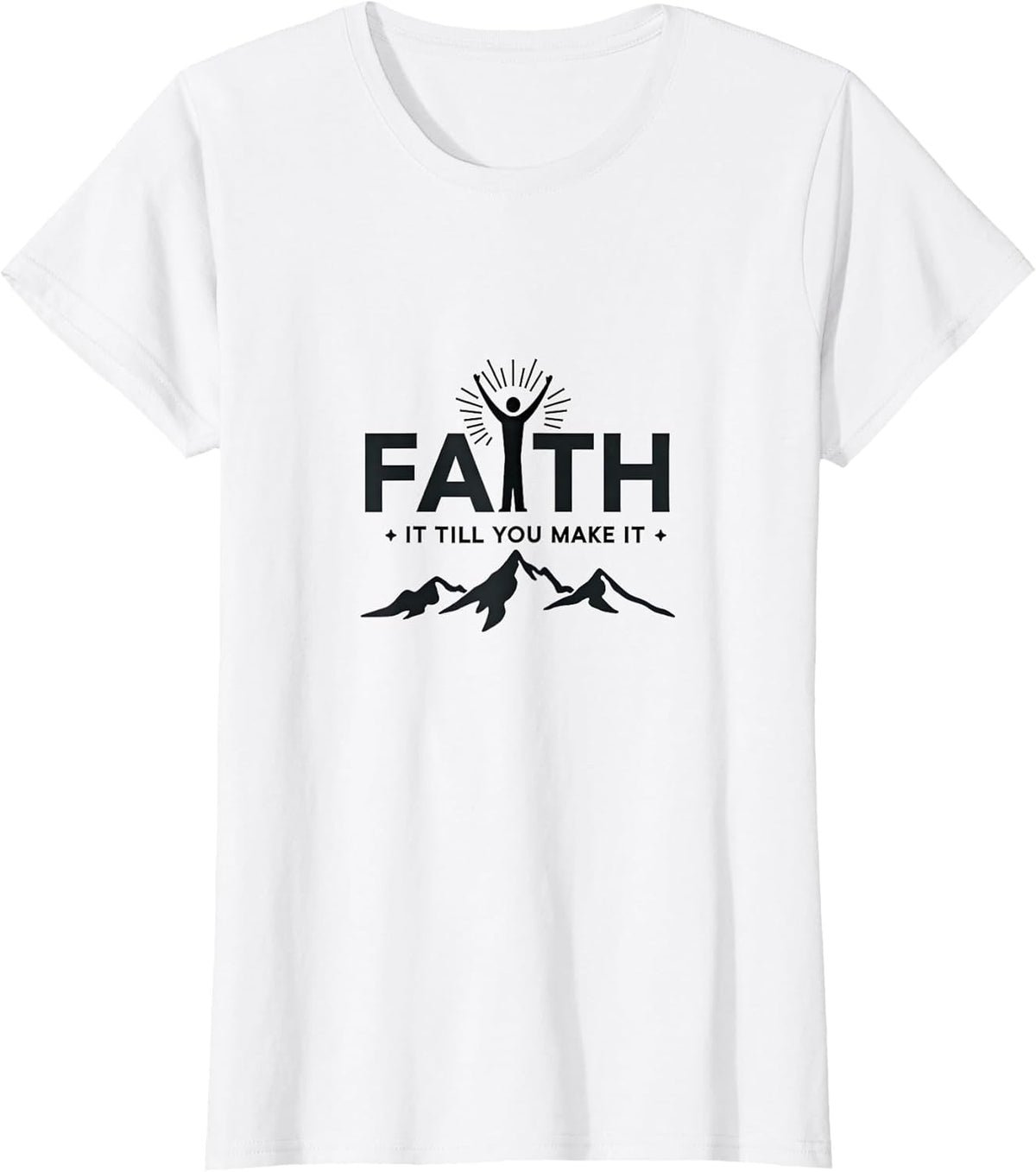 Faith It Till You Make It Religious Motivational for Men T-Shirt
