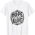 Hope is Alive Inspirational Christian Faith Quote T-Shirt
