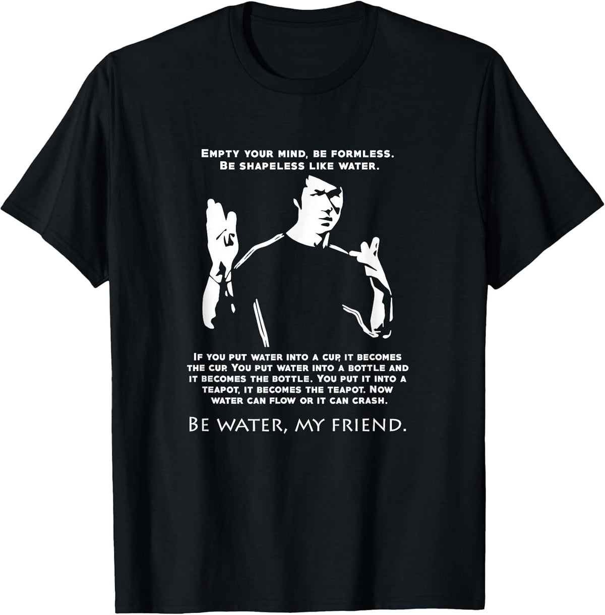 Be Like Water T-Shirt Love Inspirational Quote martial arts T-Shirt