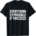 Everything is Possible if you Believe T Shirt Positive Faith T-Shirt