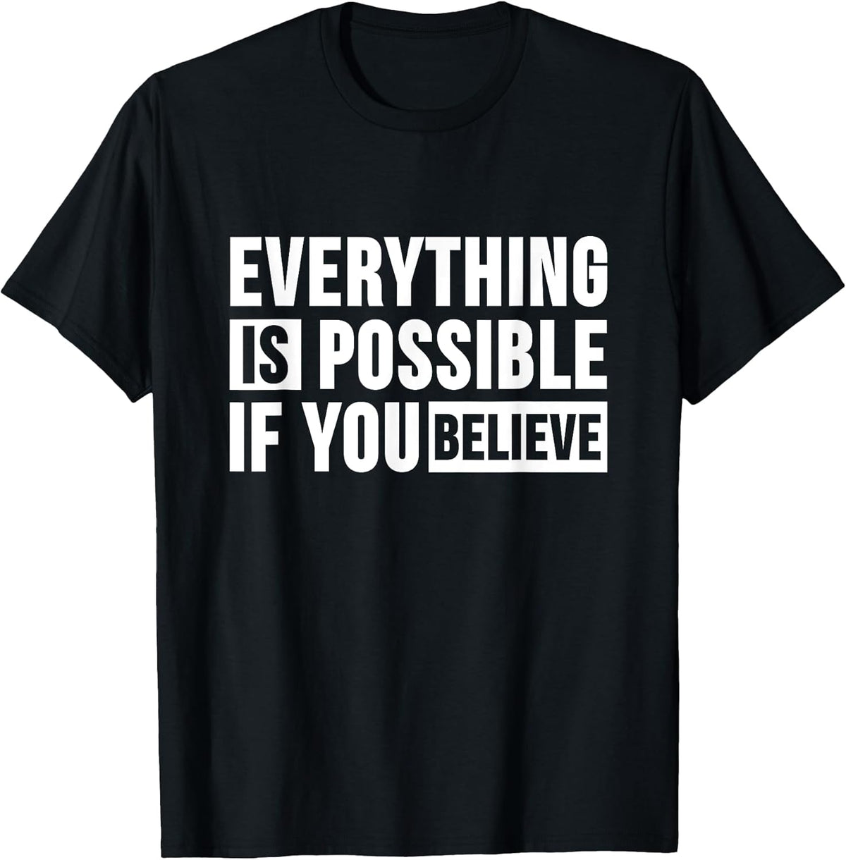 Everything is Possible if you Believe T Shirt Positive Faith T-Shirt