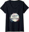 Womens Art Matters Inspirational Quote for Artists Saying V-Neck T-Shirt