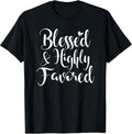 Inspirational Blessed & Highly Favored T-Shirt. Family Faith T-Shirt