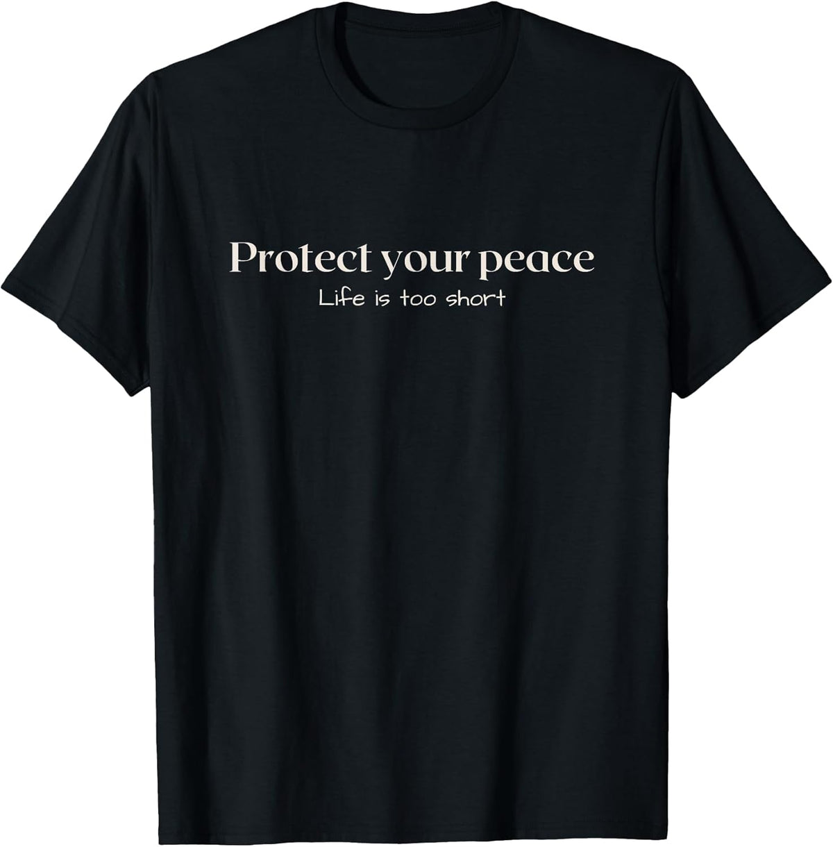 Protect your peace | Life is too short | Motivational T-Shirt