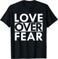Love Over Fear Positive Motivational Word Quote Gift T-Shirt T-Shirt