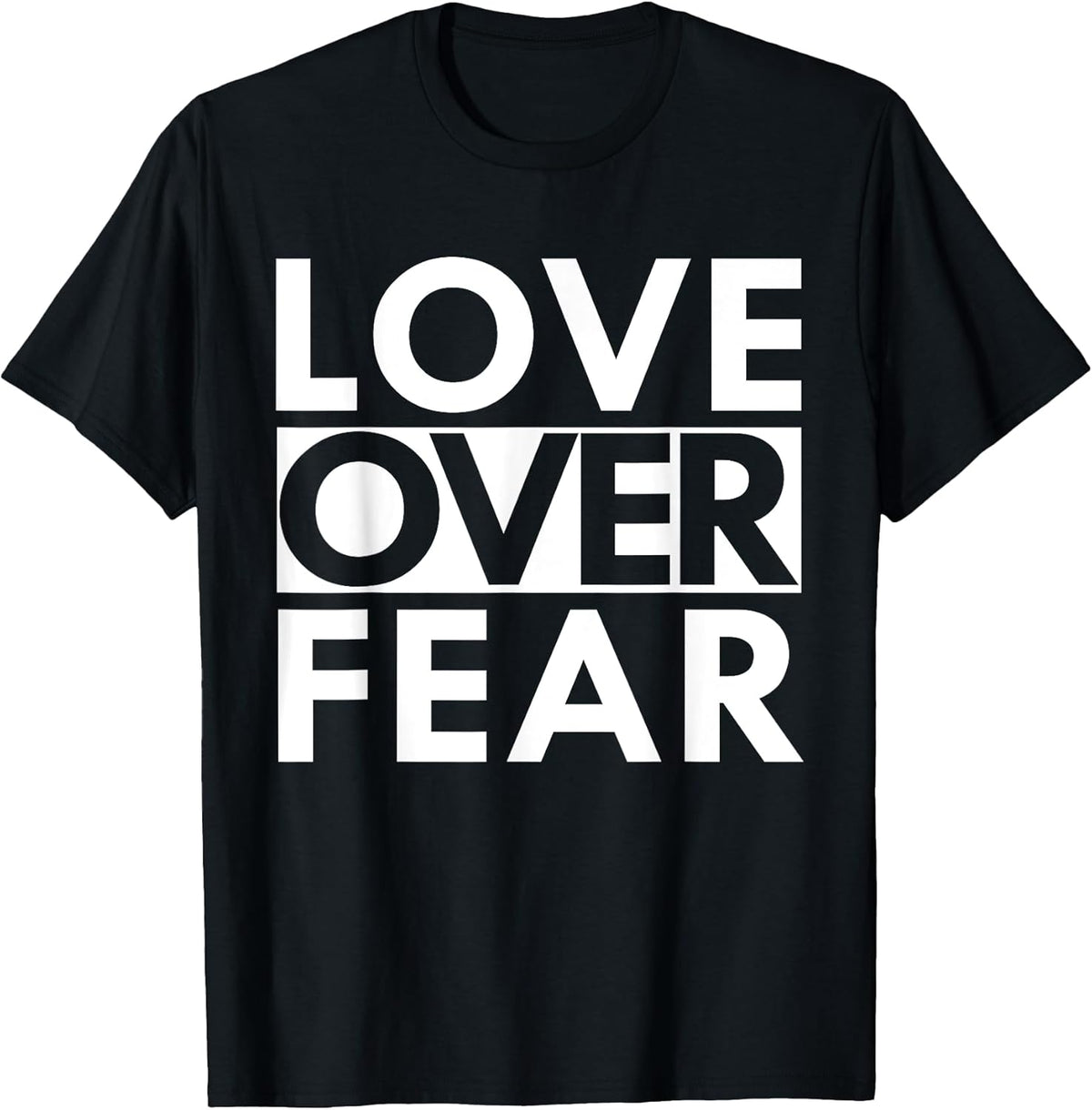 Love Over Fear Positive Motivational Word Quote Gift T-Shirt T-Shirt