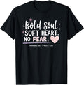 Inspirational Quote Shirt Bold Soul Soft Heart No Fear Gift T-Shirt