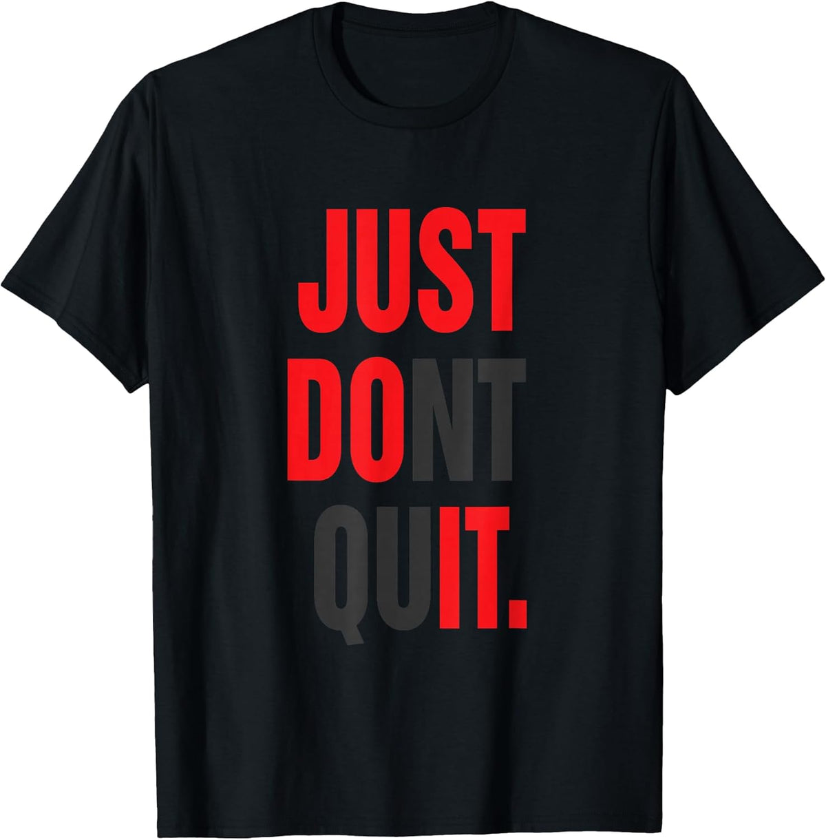 JUST Dont Quit T-Shirt Gym Fitness Motivation Tee T-Shirt