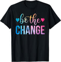 Be The Change Quote Men Women Inspirational Motivational T-Shirt