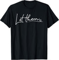 Let Them Minimalist Script Motivational Inspirational Quote T-Shirt