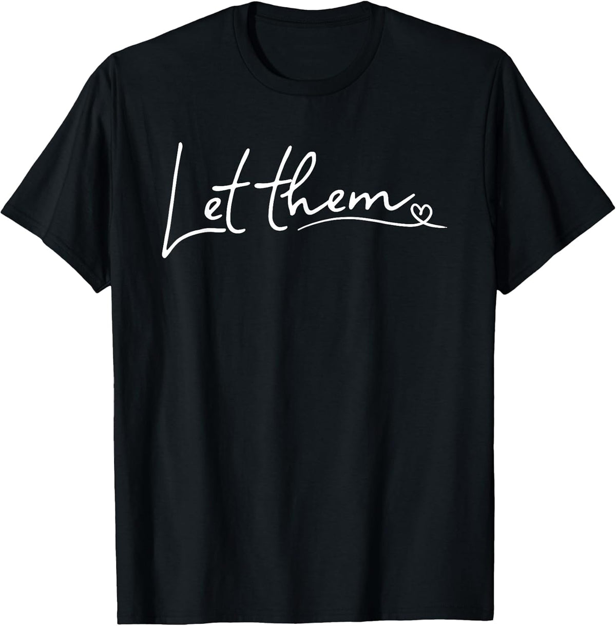 Let Them Minimalist Script Motivational Inspirational Quote T-Shirt