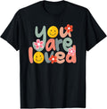 You are Loved Positive Message Saying Quote Men Women T-Shirt