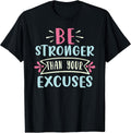 Positive Be Stronger Than Your Excuses Quote Men Women Kids T-Shirt