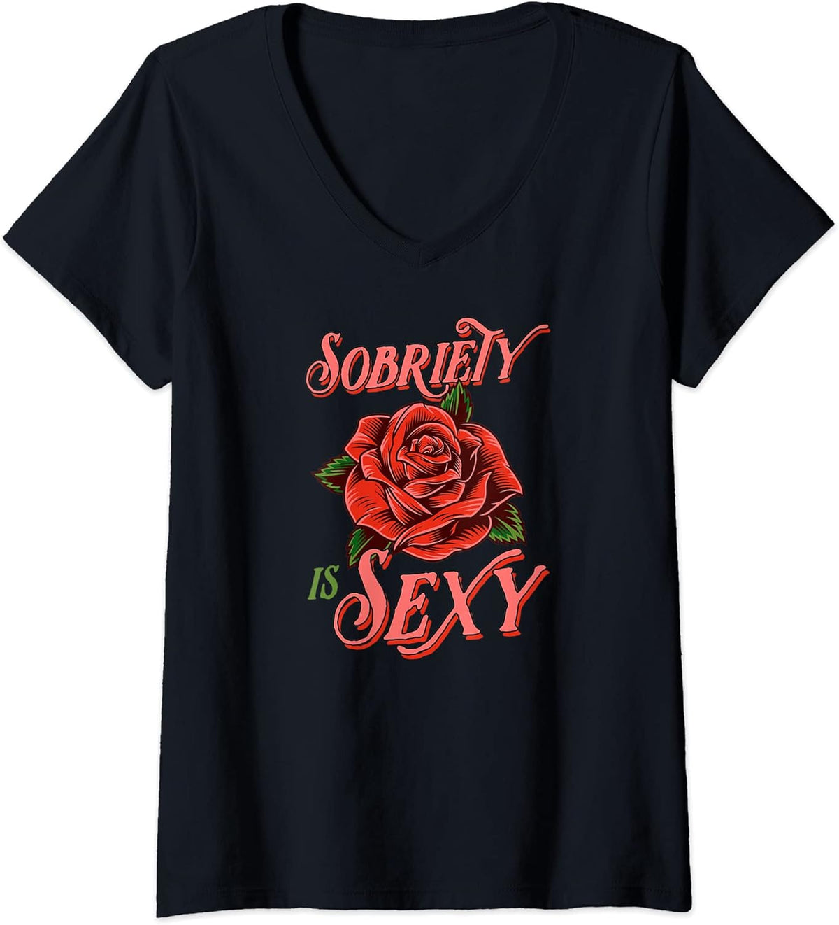 Womens Sobriety Is Sexy Inspirational Recovery Sober Quote Rose V-Neck T-Shirt