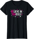 Believe In Yourself Inspirational Motivational Saying Quote T-Shirt