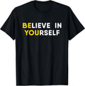 Believe In Yourself Motivation Quote T-Shirt