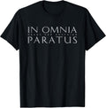 Latin Inspiring Quote: In Omnia Paratus (Ready for Anything) T-Shirt