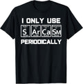 Sarcasm Periodic Table Element Weird Science Joke Gift T-Shirt