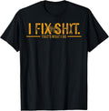 Funny I Fix Shit That's What I Do Tee Shirt